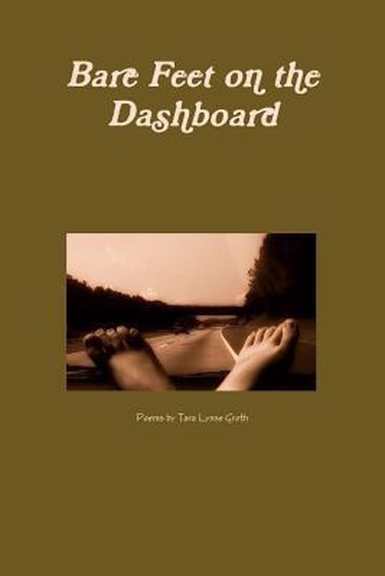 Bare Feet on the Dashboard, Tara Lynne Groth 9781257902705 Boeken