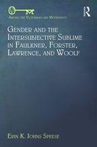 Among the Victorians and Modernists - Gender and the Intersubjective Sublime in Faulkner, Forster, Lawrence, and Woolf