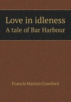 Love in idleness A tale of Bar Harbour