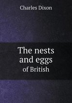 The nests and eggs of British