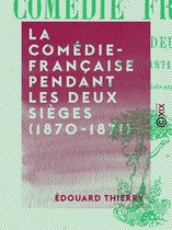 La Comédie-Française pendant les deux sièges (1870-1871)