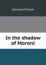 In the shadow of Moroni