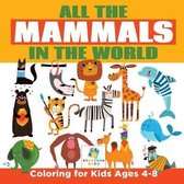 All the Mammals in the World Coloring for Kids Ages 4-8
