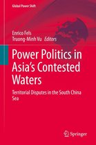 Global Power Shift - Power Politics in Asia’s Contested Waters