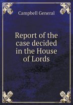 Report of the case decided in the House of Lords