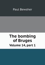 The bombing of Bruges Volume 14, part 1