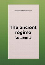 The ancient regime Volume 1