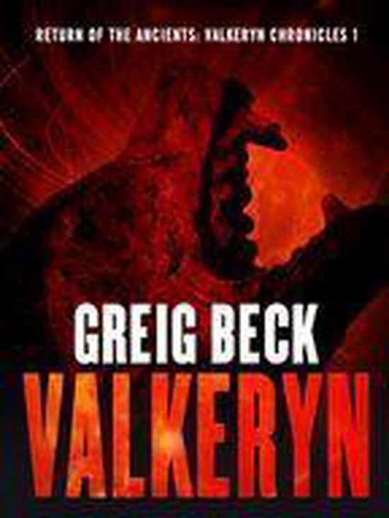 Boekcover met rode gloed, geschreven met GREIG BECK, VALKYRN. Titel: RETURN OF THE ANCIENTS: VALKYRN CHRONICLES 1.