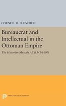 Bureaucrat and Intellectual in the Ottoman Empir - The Historian Mustafa Ali (1541-1600)