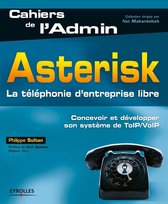 Cahiers de l'Admin - Asterisk - La téléphonie d'entreprise libre