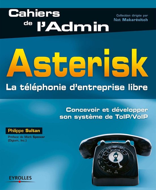 Cahiers de l'Admin - Asterisk - La téléphonie d'entreprise ... - cover
