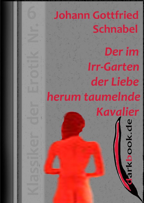 Klassiker der Erotik Der im IrrGarten der Liebe herum taumelnde