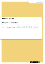Thailand verstehen: Viele wichtige Dinge rund um Thailand einfach erläutert
