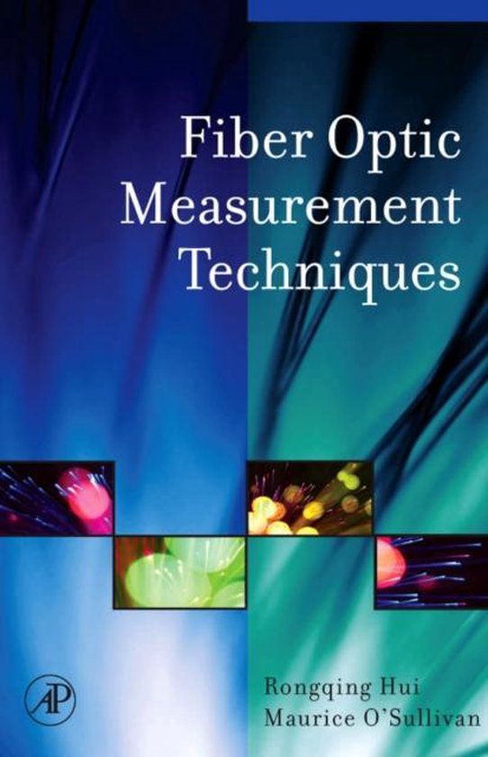 Fiber Optic Measurement Techniques 9780123738653 Rongqing Hui