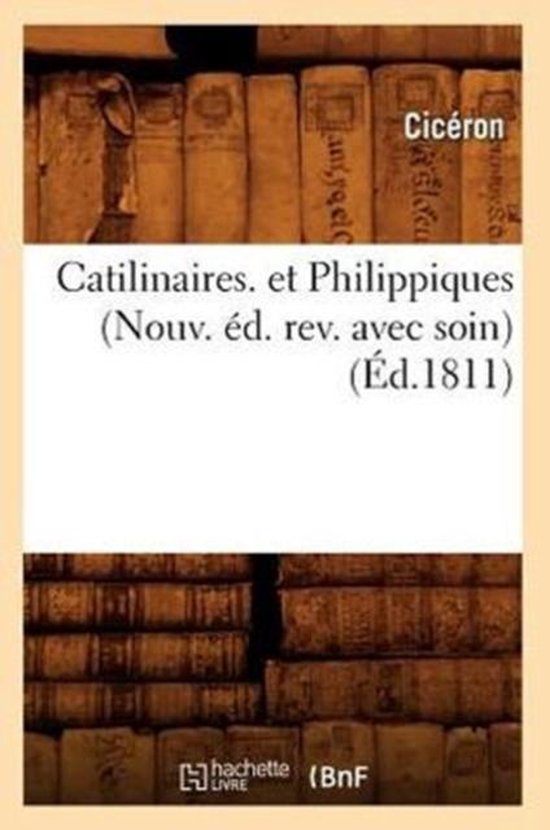 Litterature- Catilinaires. Et Philippiques (Nouv. Éd. Rev.  ... - cover