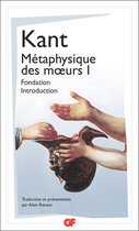 Métaphysique des mœurs 1 - Métaphysique des mœurs (Tome 1) - Fondation – Introduction