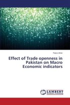 Effect of Trade Openness in Pakistan on Macro Economic Indicators
