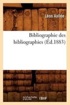 Generalites- Bibliographie Des Bibliographies (�d.1883)