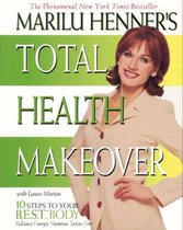 Total Health Makeover - Marilu Henner's Total Health Makeover