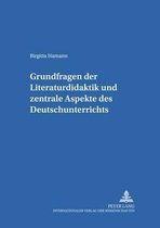 Erziehungskonzeptionen Und Praxis- Grundfragen der Literaturdidaktik und zentrale Aspekte des Deutschunterrichts