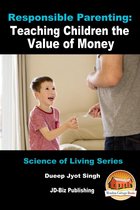Responsible Parenting: Teaching Children the Value of Money