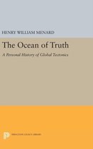 The Ocean of Truth - A Personal History of Global Tectonics