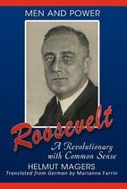 Roosevelt, a Revolutionary with Common Sense