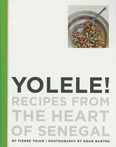 Yolele! Recipes from the Heart of Senegal