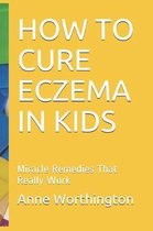 How to Cure Eczema in Kids