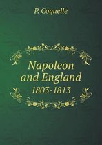 Napoleon and England 1803-1813