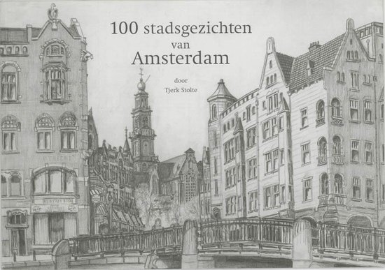 Cover van het boek '100 Stadsgezichten van Amsterdam' van Tjerk Stolte