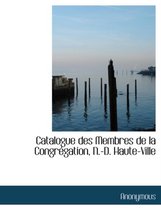 Catalogue Des Membres de La Congr Gation, N.-D. Haute-Ville