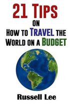 21 Tips on How to Travel the World on a Budget