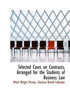 Selected Cases on Contracts, Arranged for the Students of Business Law