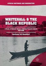 African Histories and Modernities- Whitehall and the Black Republic