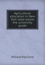 Agricultural Education in New York State Below the University Grade