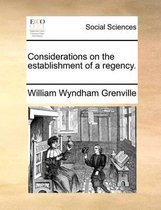 Considerations on the establishment of a regency.