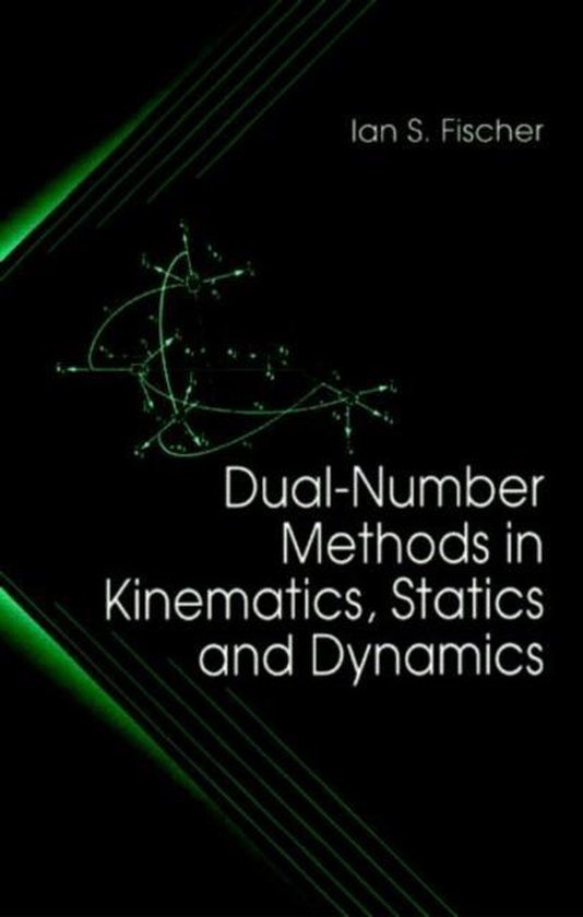 Dual-Number Methods in Kinematics, Statics and Dynamics - cover