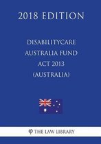 Disabilitycare Australia Fund ACT 2013 (Australia) (2018 Edition)