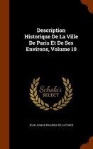 Description Historique de La Ville de Paris Et de Ses Environs, Volume 10