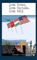 Iron Cross, Iron Curtain, Iron Will