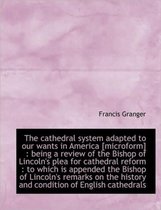 The Cathedral System Adapted to Our Wants in America [microform]