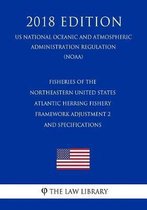 Fisheries of the Northeastern United States - Atlantic Herring Fishery - Framework Adjustment 2 and Specifications (Us National Oceanic and Atmospheric Administration Regulation) (Noaa) (2018