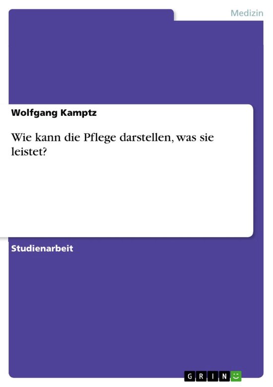 Wie kann die Pflege darstellen, was sie leistet? - cover