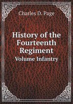 History of the Fourteenth Regiment Volume Infantry
