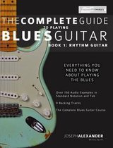 The Complete Guide to Playing Blues Guitar: Book 1