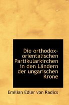 Die Orthodox-Orientalischen Partikularkirchen in Den L Ndern Der Ungarischen Krone