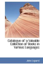 Catalogue of a Valuable Collection of Books in Various Languages