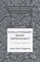 The Theories, Concepts and Practices of Democracy - Evolutionary Basic Democracy