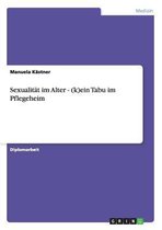 Sexualitat im Alter. (K)ein Tabu im Pflegeheim